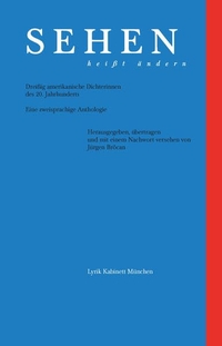 Buchcover: Jürgen Brocan (Hg.). Sehen heißt ändern - Dreißig amerikanische Dichterinnen des 20. Jahrhunderts. Edition Lyrik Kabinett, München, 2006.