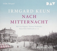Cover: Irmgard Keun. Nach Mitternacht - Hörspiel mit Lisa Wagner. 2 CDs. Der Audio Verlag (DAV), Berlin, 2018.