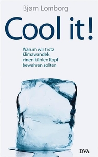 Buchcover: Björn Lomborg. Cool it - Warum wir trotz Klimawandels einen kühlen Kopf bewahren sollten. Deutsche Verlags-Anstalt (DVA), München, 2007.