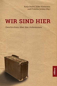 Buchcover: Wir sind hier - Geschichten über das Ankommen. Buch und Media Verlag, München, 2018.