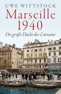 Buchcover: Uwe Wittstock. Marseille 1940 - Die große Flucht der Literatur. C.H. Beck Verlag, München, 2024.