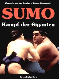 Buchcover: Alexander von der Groeben / Simone Mennemeier. Sumo - Kampf der Giganten. Dieter Born Verlag, Bonn, 1999.