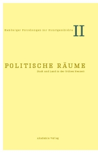 Buchcover: Cornelia Jöchner (Hg.). Politische Räume - Stadt und Land in der Frühneuzeit. Akademie Verlag, Berlin, 2004.