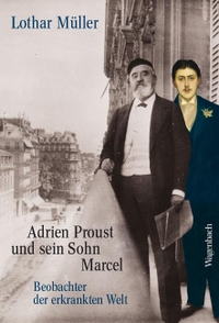 Buchcover: Lothar Müller. Adrien Proust und sein Sohn Marcel - Beobachter der erkrankten Welt. Klaus Wagenbach Verlag, Berlin, 2021.