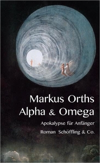 Markus Orths. Alpha und Omega - Apokalypse für Anfänger. Roman. Schöffling und Co. Verlag, Frankfurt am Main, 2014.