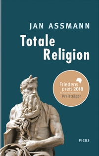 Cover: Jan Assmann. Totale Religion - Ursprünge und Formen puritanischer Verschärfung. Picus Verlag, Wien, 2016.