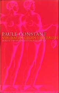 Cover: Paule Constant. Vertrauen gegen Vertrauen - Roman. Frankfurter Verlagsanstalt, Frankfurt am Main, 1999.