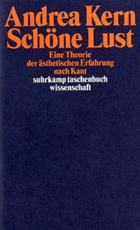 Buchcover: Andrea Kern. Schöne Lust - Eine Theorie der ästhetischen Erfahrung nach Kant. Suhrkamp Verlag, Berlin, 2000.