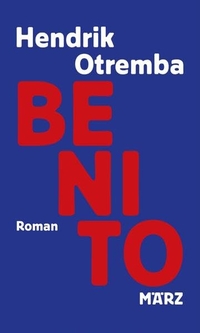 Buchcover: Hendrik Otremba. Benito - Roman. März Verlag, Berlin, 2022.