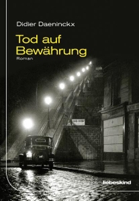 Buchcover: Didier Daeninckx. Tod auf Bewährung - Roman. Liebeskind Verlagsbuchhandlung, München, 2011.