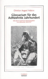 Buchcover: Christian August Vulpius. Glossarium für das 18. Jahrhundert. M. Wehrhahn Verlag, Hannover, 2002.