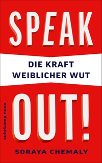 Buchcover: Soraya Chemaly. Speak out! - Die Kraft weiblicher Wut. Suhrkamp Verlag, Berlin, 2020.