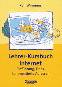 Buchcover: Ralf Wimmers. Lehrer-Kursbuch Internet - Einführung, Tipps, kommentierte Adressen. Cornelsen Scriptor, Berlin, 2000.