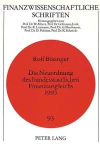 Cover: Die Neuordnung des bundesstaatlichen Finanzausgleichs 1995