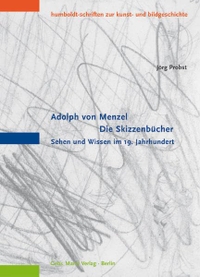 Buchcover: Jörg Probst. Adolf von Menzel - Die Skizzenbücher. Gebr. Mann Verlag, Berlin, 2005.