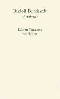 Cover: Rudolf Borchardt. Anabasis - Aufzeichnungen, Dokumente, Erinnerungen 1943-1945. Carl Hanser Verlag, München, 2003.
