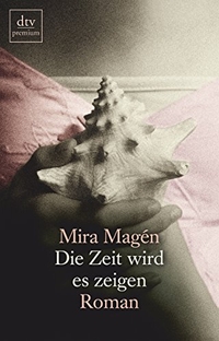Buchcover: Mira Magen. Die Zeit wird es zeigen - Roman. dtv, München, 2010.