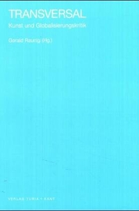 Buchcover: Gerald Raunig (Hg.). Transversal - Kunst und Globalisierungskritik. Turia und Kant Verlag, Wien, 2003.
