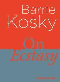 Buchcover: Barrie Kosky. On Ecstasy. Theater der Zeit, Berlin, 2021.
