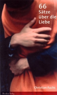 Buchcover: Christian Fuchs. 66 Sätze über die Liebe. Residenz Verlag, Salzburg, 2003.