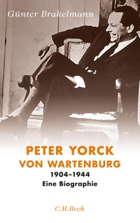 Buchcover: Günter Brakelmann. Peter Yorck von Wartenburg - 1904 - 1944. Eine Biografie. C.H. Beck Verlag, München, 2012.
