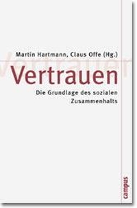 Buchcover: Vertrauen - Die Grundlage des sozialen Zusammenhalts. Campus Verlag, Frankfurt am Main, 2001.