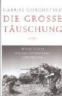 Buchcover: Gabriel Gorodetsky. Die große Täuschung - Hitler, Stalin und das Unternehmen `Barbarossa`. Siedler Verlag, München, 2001.