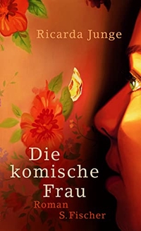 Cover: Ricarda Junge. Die komische Frau - Roman. S. Fischer Verlag, Frankfurt am Main, 2010.
