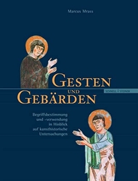 Buchcover: Marcus Mrass. Gesten und Gebärden - Begriffsbestimmung und -verwendung im Hinblick auf kunsthistorische Untersuchungen. Schnell und Steiner Verlag, Regensburg, 2005.