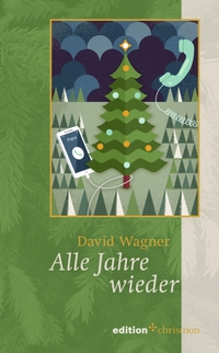 Buchcover: David Wagner. Alle Jahre wieder - Eine Weihnachtsgeschichte für Erwachsene. edition chrismon, 2022.