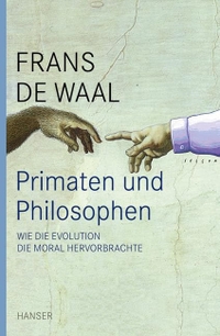 Buchcover: Frans de Waal. Primaten und Philosophen - Wie die Evolution die Moral hervorbrachte. Carl Hanser Verlag, München, 2008.