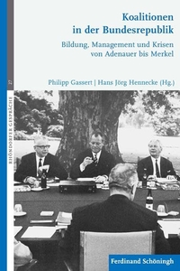 Buchcover: Philipp Gassert (Hg.) / Hans Jörg Hennecke (Hg.). Koalitionen in der Bundesrepublik - Bildung, Management und Krisen von Adenauer bis Merkel. Ferdinand Schöningh Verlag, Paderborn, 2017.