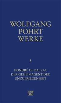 Buchcover: Wolfgang Pohrt. Werke  - Band 3. Honoré de Balzac. Edition Tiamat, Berlin, 2018.
