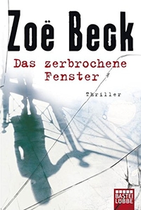 Zoe Beck. Das zerbrochene Fenster - Thriller. Lübbe Verlagsgruppe, Köln, 2012.
