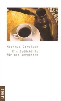 Cover: Mahmud Darwish. Ein Gedächtnis für das Vergessen - Beirut, August 1982. Lenos Verlag, Basel, 2001.