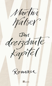 Buchcover: Martin Walser. Das dreizehnte Kapitel - Roman. Rowohlt Verlag, Hamburg, 2012.