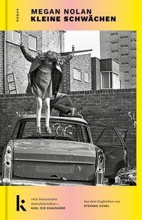 Megan Nolan. Kleine Schwächen - Roman. Kjona Verlag, München, 2026.