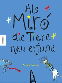 Buchcover: Antony Penrose. Als Miró die Tiere neu erfand. Knesebeck Verlag, München, 2016.