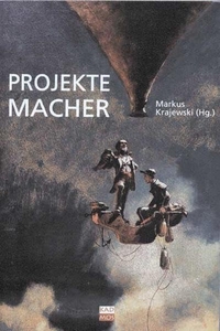 Buchcover: Markus Krajewski (Hg.). Projektemacher - Zur Produktion von Wissen in der Vorform des Scheiterns. Kadmos Kulturverlag, Berlin, 2004.