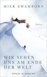 Buchcover: Miek Zamborn. Wir sehen uns am Ende der Welt - Roman. Nagel und Kimche Verlag, Zürich, 2015.