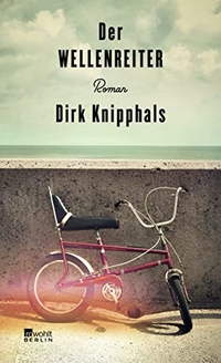 Buchcover: Dirk Knipphals. Der Wellenreiter - Roman. Rowohlt Berlin Verlag, Berlin, 2018.