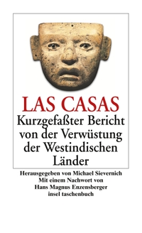 Buchcover: Bartolome de las Casas. Kurzgefasster Bericht von der Verwüstung der Westindischen Inseln. Insel Verlag, Berlin, 2006.