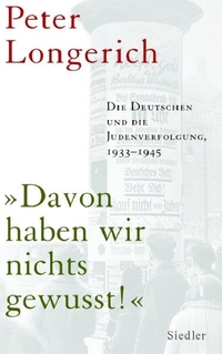 Buchcover: Peter Longerich. Davon haben wir nichts gewusst! - Die Deutschen und die Judenverfolgung 1933-1945. Siedler Verlag, München, 2006.