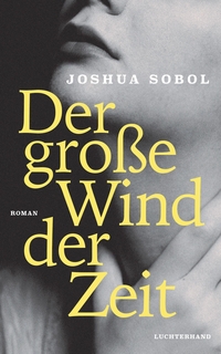 Buchcover: Joshua Sobol. Der große Wind der Zeit - Roman. Luchterhand Literaturverlag, München, 2021.