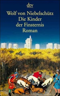 Buchcover: Wolf von Niebelschütz. Die Kinder der Finsternis - Roman. dtv, München, 1995.