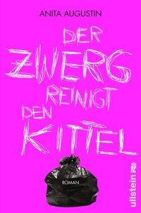 Buchcover: Anita Augustin. Der Zwerg reinigt den Kittel - Roman. Ullstein Verlag, Berlin, 2012.