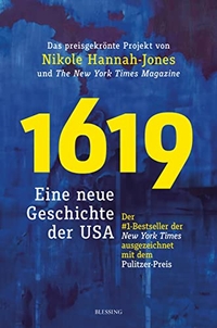 Buchcover: Nikole Hannah-Jones (Hg.). 1619 - Eine neue Geschichte der USA. Karl Blessing Verlag, München, 2022.