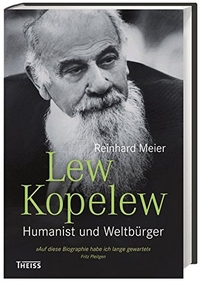 Buchcover: Reinhard Meier. Lew Kopelew - Humanist und Weltbürger. Theiss Verlag, Darmstadt, 2017.