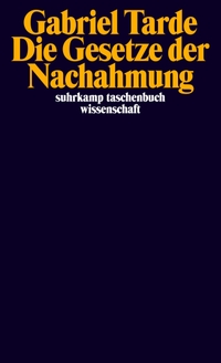 Buchcover: Gabriel Tarde. Die Gesetze der Nachahmung. Suhrkamp Verlag, Berlin, 2008.