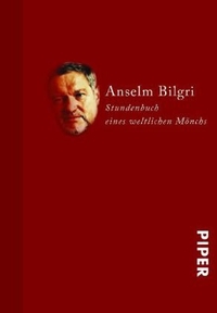 Buchcover: Pater Anselm Bilgri. Stundenbuch eines weltlichen Mönches. Piper Verlag, München, 2006.